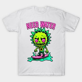 Need water T-Shirt